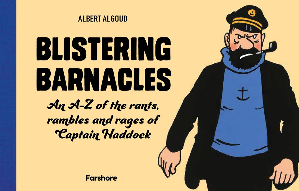 Item #1547 Blistering Barnacles: An A-Z of The Rants, Rambles and Rages of Captain Haddock:...