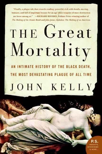 Great Mortality: An Intimate History of the Black Death, the Most Devastating Plague of All Time