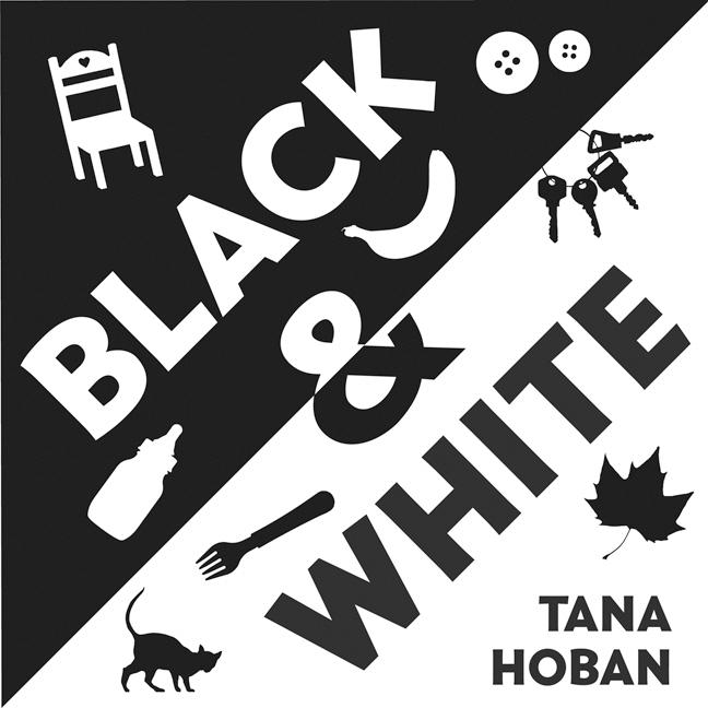 Item #2405 Black & White Board Book: A High Contrast Book For Newborns. Tana Hoban