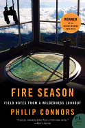 Item #23892 Fire Season: Field Notes from a Wilderness Lookout. Philip Connors