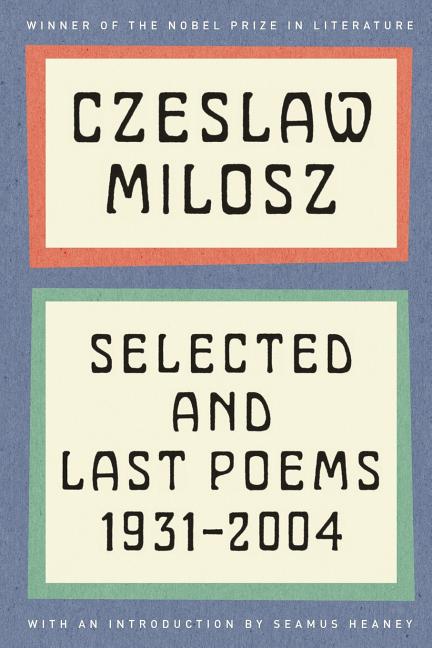 Item #1441 Selected and Last Poems: 1931-2004. Czeslaw Milosz