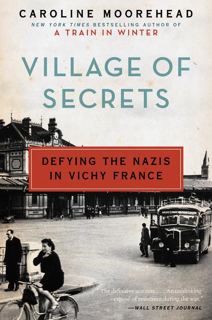 Item #1600 Village of Secrets: Defying the Nazis in Vichy France (The Resistance Trilogy Book 2)....
