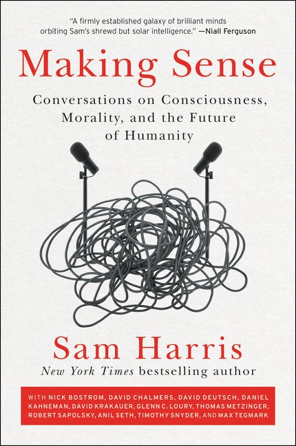 Item #16058 Making Sense: Conversations on Consciousness, Morality, and the Future of Humanity....