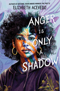 Item #24155 Anger Is Only a Shadow. Elizabeth Acevedo