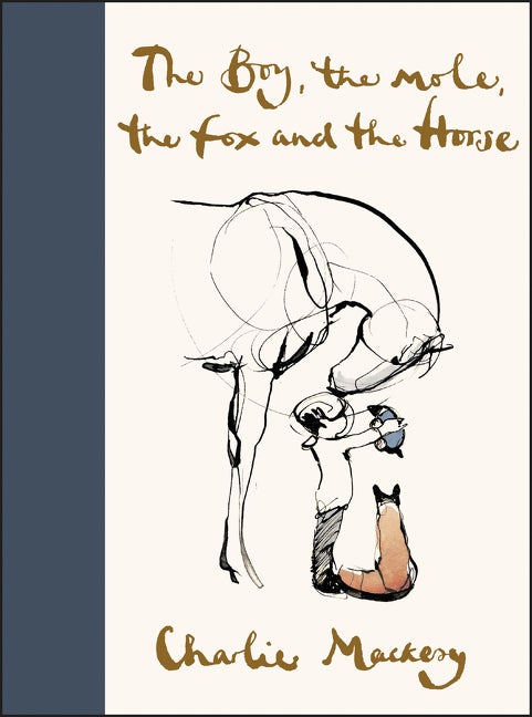 Item #1435 The Boy, the Mole, the Fox and the Horse. Charlie Mackesy.