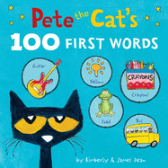 Item #17516 Pete the Cat’s 100 First Words Board Book. James Dean, Kimberly, Dean