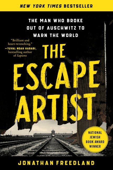 Item #2400 The Escape Artist: The Man Who Broke Out of Auschwitz to Warn the World. Jonathan Freedland.