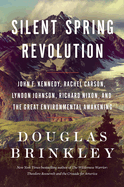 Item #23787 Silent Spring Revolution: John F. Kennedy, Rachel Carson, Lyndon Johnson, Richard...