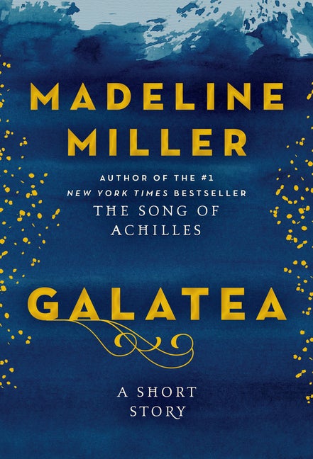 Item #2403 Galatea: A Short Story. Madeline Miller