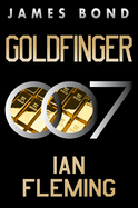 Item #17916 Goldfinger: A James Bond Novel (James Bond, 7). Ian Fleming