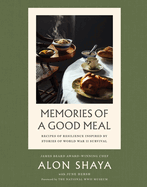 Memories of a Good Meal: Recipes of Resilience Inspired by Stories of World War II Survival