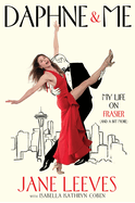 Daphne & Me: My Life on Frasier (and a Bit More
