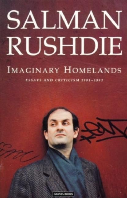Item #569 Imaginary Homelands: Essays and Criticism 1981-1991. Salman Rushdie
