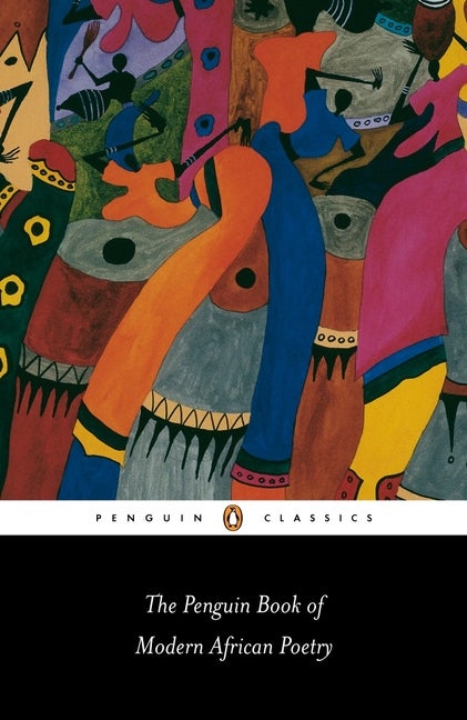 Item #250 The Penguin Book of Modern African Poetry: Fourth Edition (Penguin Classics). Gerald...