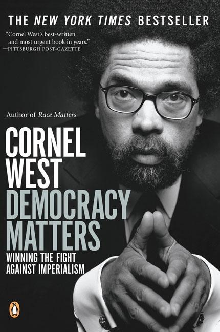 Democracy Matters: Winning the Fight Against Imperialism. Cornel West.