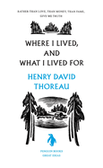 Item #16496 Where I Lived, and What I Lived For (Penguin Great Ideas). Henry David Thoreau