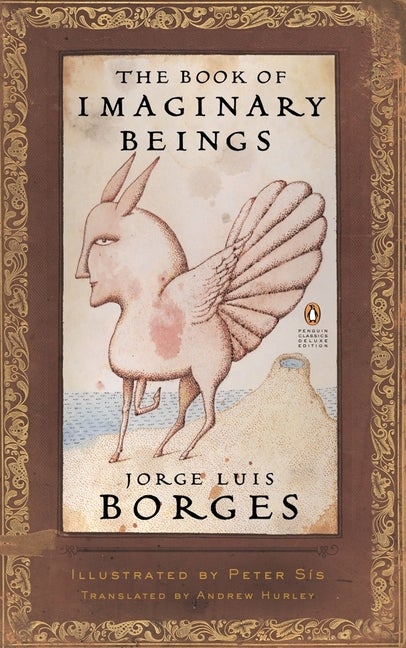 Item #577 The Book of Imaginary Beings (Penguin Classics Deluxe Edition). Jorge Luis Borges
