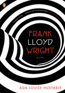 Item #17060 Frank Lloyd Wright: A Life (Penguin Lives). Ada Louise Huxtable