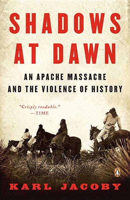 Item #17120 Shadows at Dawn: An Apache Massacre and the Violence of History (The Penguin History...