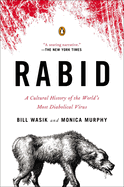 Item #23913 Rabid: A Cultural History of the World's Most Diabolical Virus. Bill Wasik,...