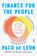Item #16243 Finance for the People: Getting a Grip on Your Finances. Paco de Leon
