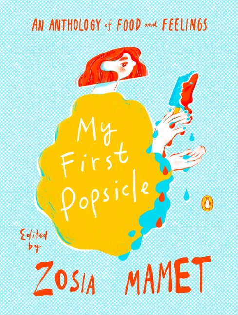 Item #884 My First Popsicle: An Anthology of Food and Feelings