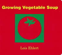 Item #16047 Growing Vegetable Soup Board Book. Lois Ehlert