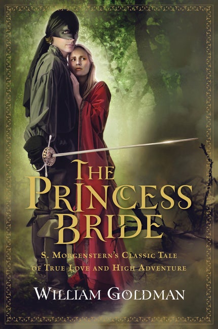 Item #16579 The Princess Bride: S. Morgenstern's Classic Tale of True Love and High Adventure....