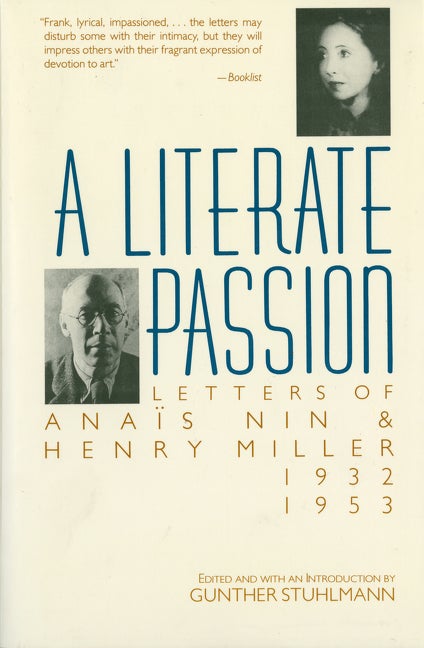 Item #1605 A Literate Passion: Letters of Anaïs Nin & Henry Miller, 1932-1953. Anais Nin, Henry,...