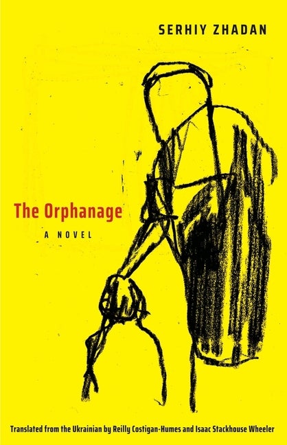 Item #1117 The Orphanage. Serhiy Zhadan.