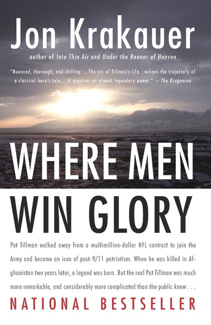 Item #16482 Where Men Win Glory: The Odyssey of Pat Tillman. Jon Krakauer