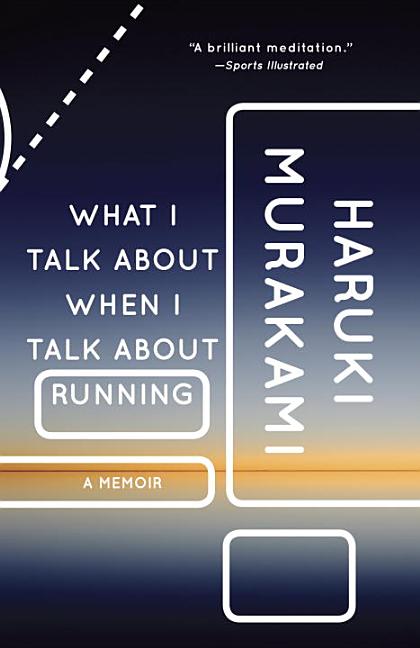 Item #881 What I Talk About When I Talk About Running: A Memoir. Haruki Murakami