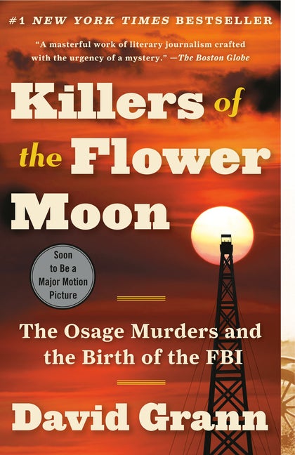 Item #1056 Killers of the Flower Moon: The Osage Murders and the Birth of the FBI. David Grann