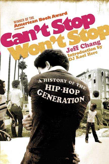Item #264 Can't Stop Won't Stop: A History of the Hip-Hop Generation. Jeff Chang