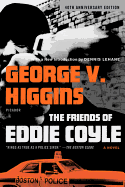 Friends of Eddie Coyle (Anniversary. George V. Higgins.