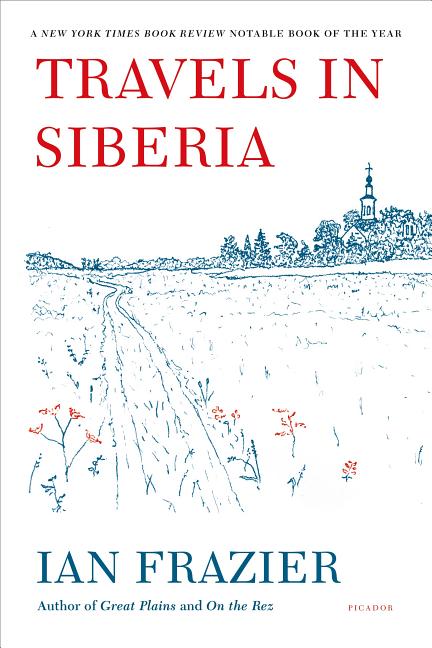 Item #1992 Travels in Siberia. Ian Frazier