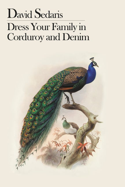 Item #23854 Dress Your Family in Corduroy and Denim. David Sedaris