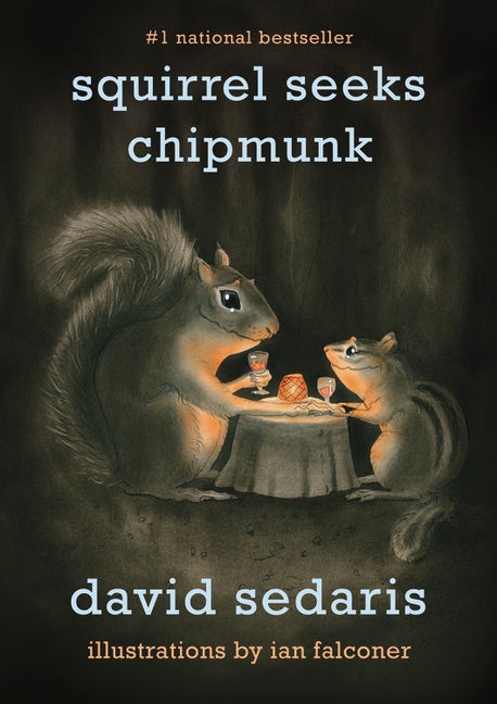 Squirrel Seeks Chipmunk: A Modest Bestiary. David Sedaris.