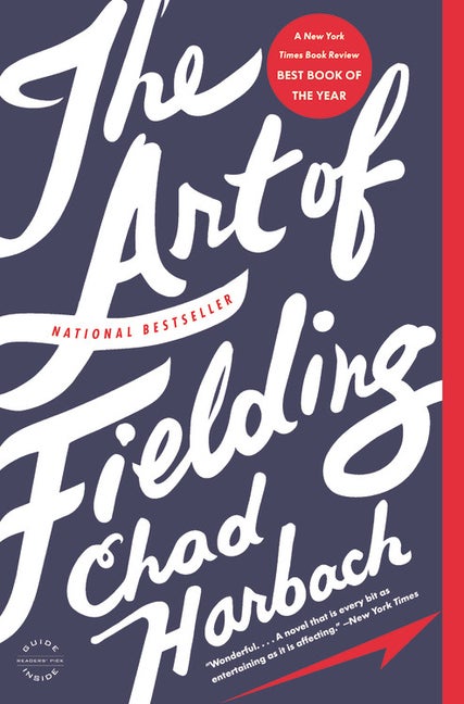 The Art of Fielding: A Novel. Chad Harbach.