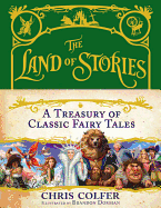 Item #16639 The Land of Stories: A Treasury of Classic Fairy Tales. Chris Colfer
