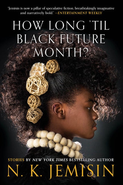 Item #17402 How Long 'til Black Future Month?: Stories. N. K. Jemisin