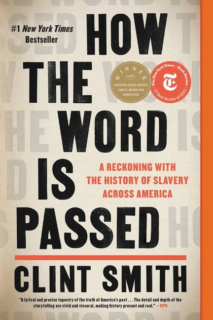 Item #1405 How the Word Is Passed: A Reckoning with the History of Slavery Across America. Clint...