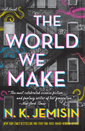 Item #16276 The World We Make: A Novel (The Great Cities, 2). N. K. Jemisin
