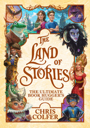 Item #16631 The Land of Stories: The Ultimate Book Hugger's Guide. Chris Colfer