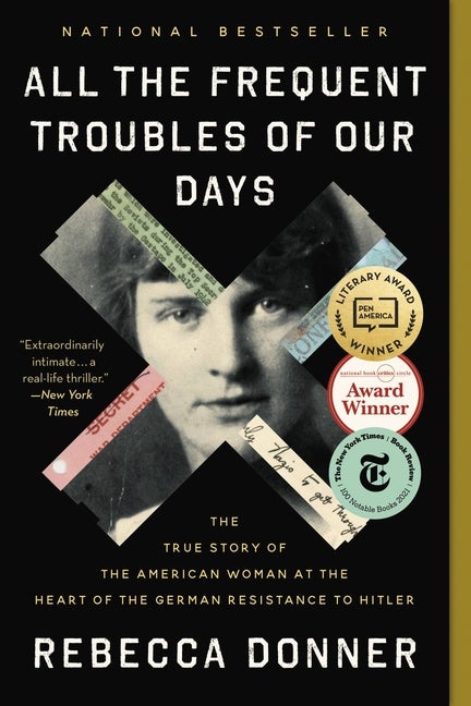 Item #1402 All the Frequent Troubles of Our Days: The True Story of the American Woman at the...