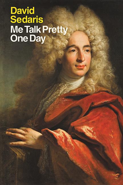 Item #23853 Me Talk Pretty One Day. David Sedaris