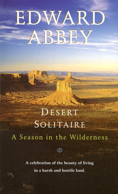 Item #16531 Desert Solitaire: A Season in the Wilderness. Edward Abbey