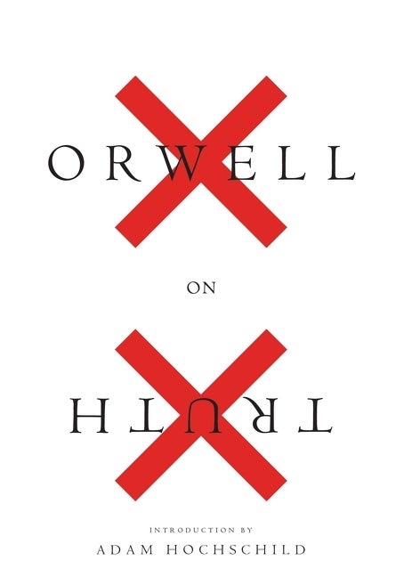 Item #1433 Orwell On Truth. George Orwell