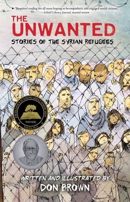 Item #1532 The Unwanted: Stories of the Syrian Refugees. Don Brown