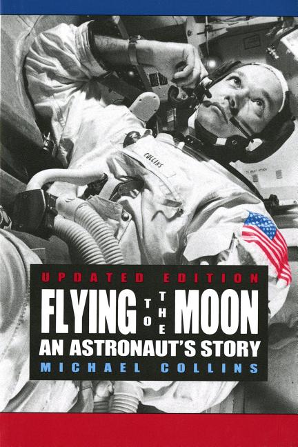 Item #289 Flying to the Moon: An Astronaut's Story. Michael Collins